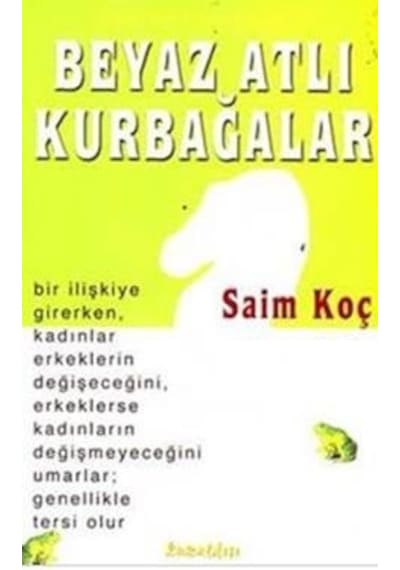 Beyaz Atlı Kurbağalar - Saim Koç - Kuraldışı Yayınları