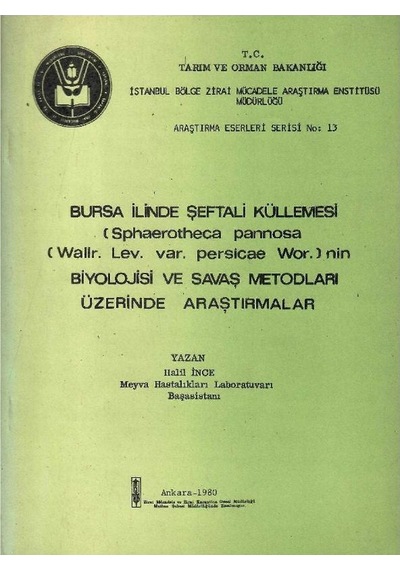 Bursa İlinde Şeftali Küllenmesi Sphaerotheca Pannosa Wallr.lev.var.persicae Wor. 'nin Biyolojisi Ve Savaş Metodları Üzerinde Araştırmalar