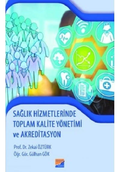 Sağlık Hizmetlerinde Toplam Kalite Yönetimi ve Akreditasyon - Gülhan Gök - Siyasal Kitabevi
