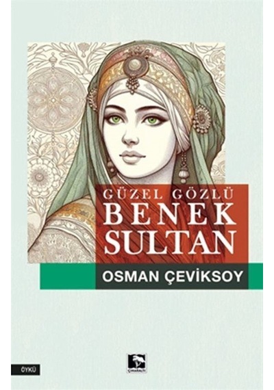 Güzel Gözlü Benek Sultan - Osman Çeviksoy - Çınaraltı Yayınları