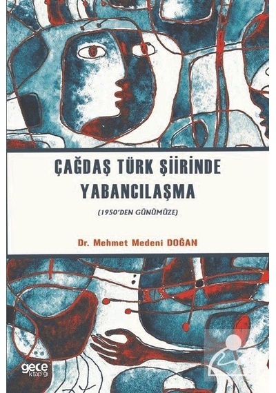 Çağdaş Türk Şiirinde Yabancılaşma - 1950den Günümüze - Mehmet Medeni Doğan - Gece Kitaplığı