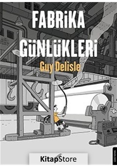 Fabrika Günlükleri / Guy Delisle