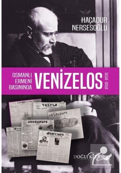 Osmanlı Ermeni Basınında Venizelos 1910 - 1920 - Haçadur Nersesoğlu - Doğu Kitabevi