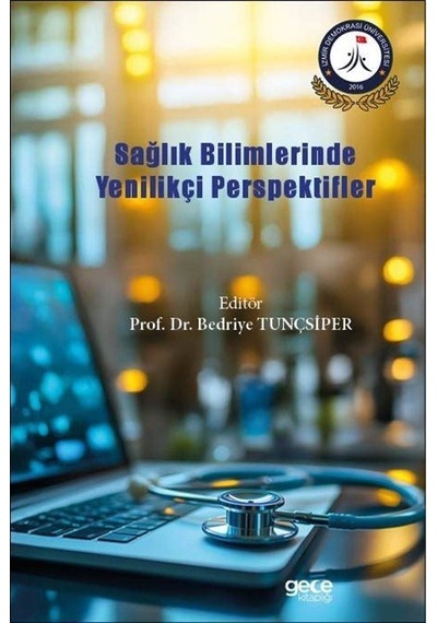 Sağlık Bilimlerinde Yenilikçi Perspektifler / Prof. Dr. Bedriy...