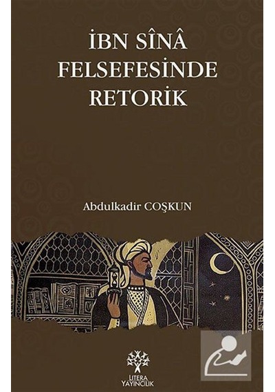 İbn Sina Felsefesinde Retorik - Abdülkadir Coşkun - Litera