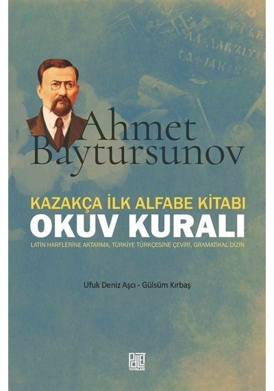Kazakça İlk Alfabe Kitabı: Okuv Kuralı  - Ahmet Baytursunov  - Gülsüm Kırbaş  - Palet Yayınları