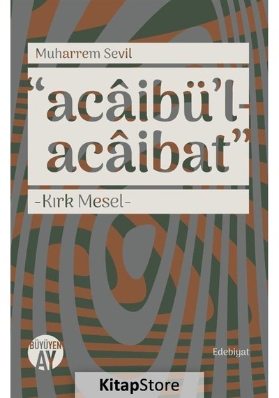 Acabaibü'l-Acaibat-Kırk Mesel - Muharrem Sevil - Büyüyenay Yayınları