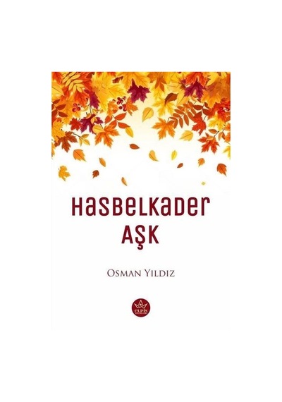 Hasbelkader Aşk - Osman Yıldız - Elpis Yayınları