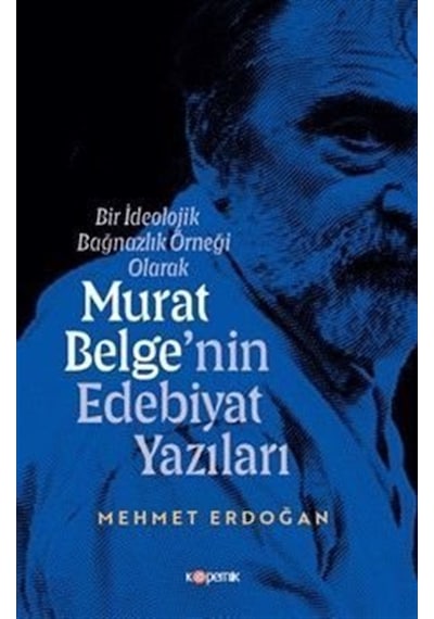 Bir İdeolojik Bağnazlık Örneği Olarak Murat Belge'nin Edebiyat...