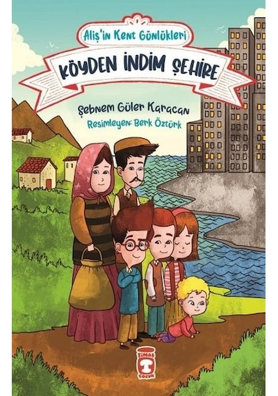 Köyden İndim Şehire - Aliş'in Kent Günlükleri 1 - Şebnem Güler Karacan - Timaş Çocuk