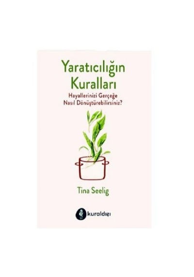Yaratıcılığın Kuralları - Tina Seelig - Kuraldışı Yayınları