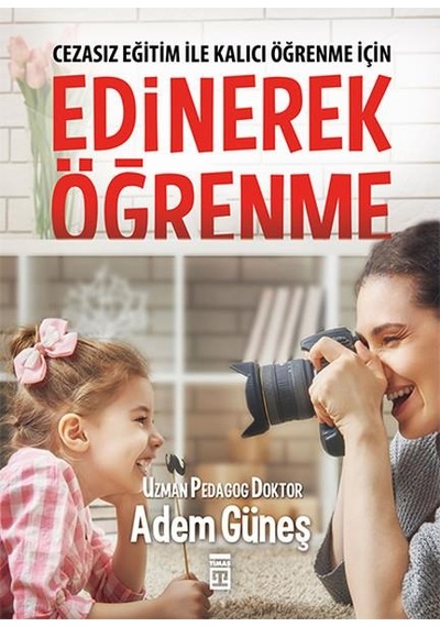 Edinerek Öğrenme Cazasız Eğitim ile Kalıcı Öğren - Adem Güneş -