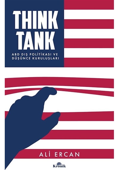 Think Tank & Abd Dış Politikası Ve Düşünce Kuruluşları / Ali E...