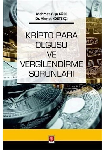 Kripto Para Olgusu ve Vergilendirme Sorunları - Ahmet Köstekçi - Ekin Basım Yayın