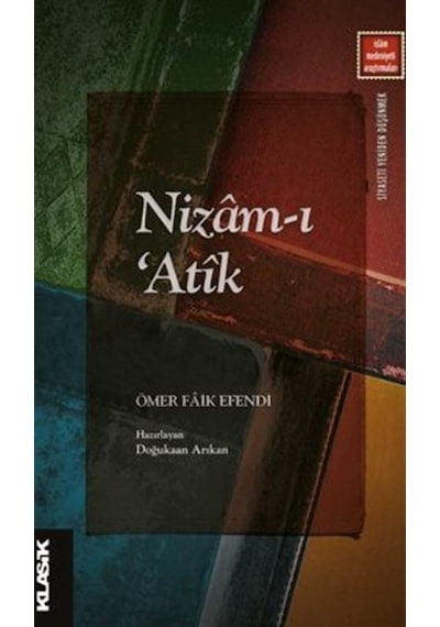 Nizam -ı Atik  - İslam Medeniyeti Araştırmaları  - Ömer Faik Efendi  - Klasik Yayınları