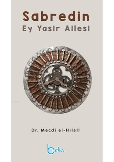 Sabredin Ey Yasir Ailesi  - Mecdi El -Hilali  - Beka Yayınları
