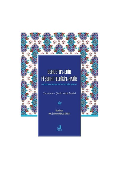 Behcetu'l-Erib Fi Şerhi Telhisi'l-Hatib - İnceleme-Çeviri Yazılı Metin- Fecr Yayınları