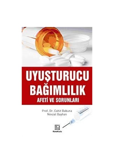 Uyuşturucu Bağımlılık Afeti ve Sorunları / Nevzat Bayhan