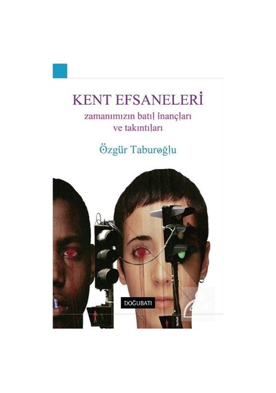 Kent Efsaneleri - Özgür Taburoğlu - Doğu Batı Yayınları