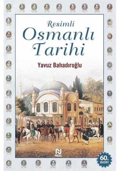 Resimli Osmanlı Tarihi / Yavuz Bahadıroğlu 9789752692992