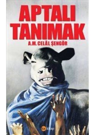 Aptalı Tanımak - A. M. Celal Şengör - Ka Kitap