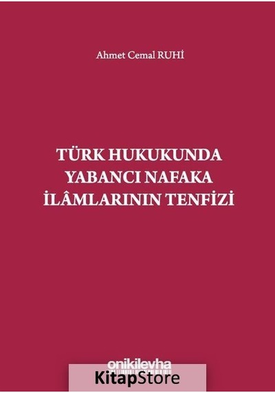 Türk Hukukunda Yabancı Nafaka İlamlarının Tenfizi - Ahmet Cemal Ruhi - On İki Levha Yayıncılık