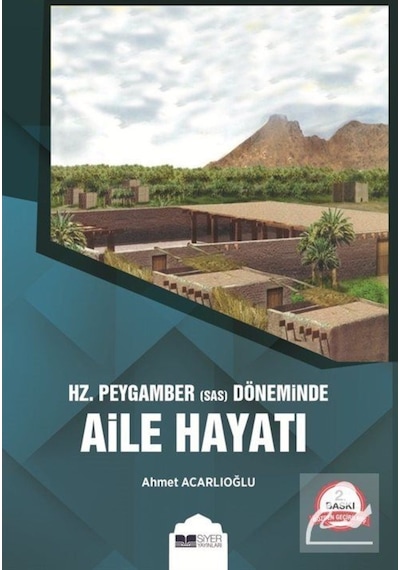 Hz. Peygamber (Sas) Döneminde Aile Hayatı / Ahmet Acarlıoğlu 9786057558534