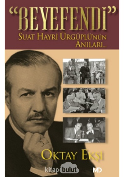 Beyefendi - Suat Hayri Ürgüplü'nün Anıları - Oktay Ekşi - MD Basım