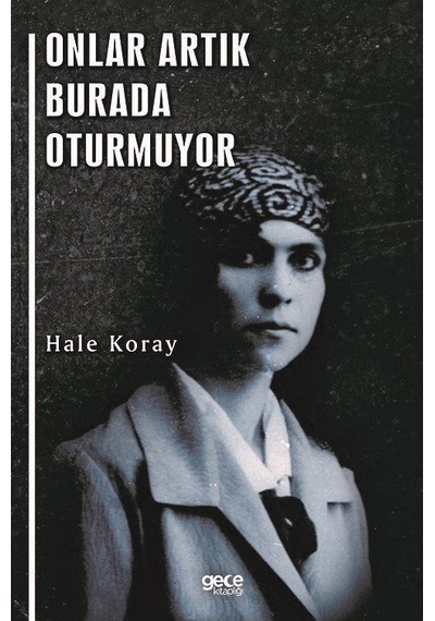 Onlar Artık Burada Oturmuyor - Hale Koray - Gece Kitaplığı