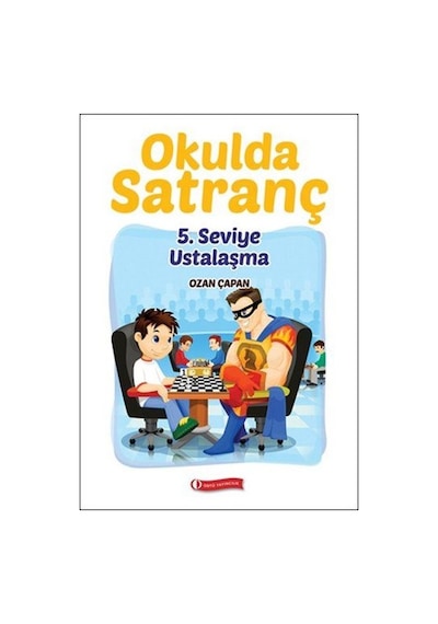 Okulda Satranç 5. Seviye - Ustalaşma - Ozan Çapan - ODTÜ Yayıncılık