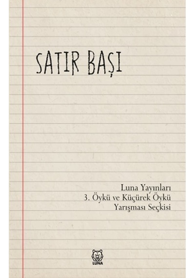 Satır Başı - 3.Öykü ve Küçürek Öykü Yarışması Seçkisi- Luna Yayınları
