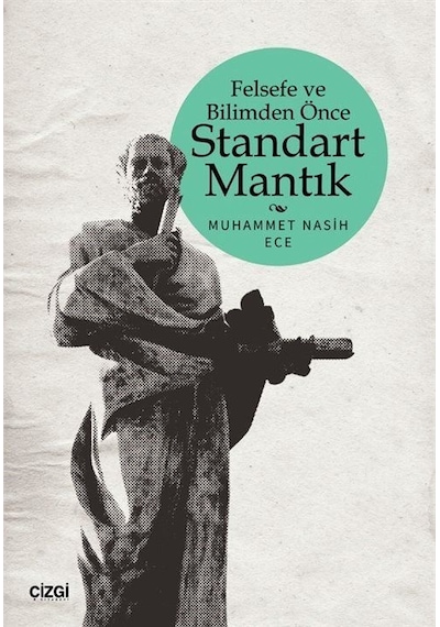 Felsefe Ve Bilimden Önce Standart Mantık / Muhammet Nasih Ece