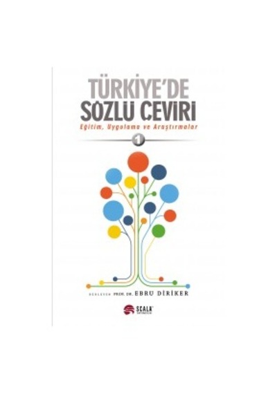 Türkiye'de Sözlü Çeviri: Eğitim Uygulama ve Araştırmalar-1 - Ebru Diriker - Scala Yayıncılık