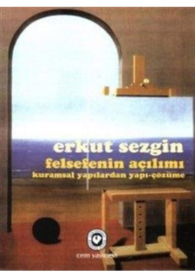 Felsefenin Açılımı Kuramsal Yapılardan Yapı-Çözüme - Erkut Sezgin - Cem Yayınevi