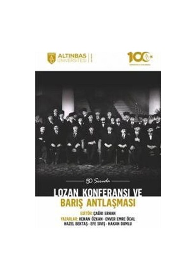 Lozan Konferansı ve Barış Antlaşması - 50 Soruda - Efe Sıvış -  Kenan Özkan - Altınbaş Üniversitesi Yayınları