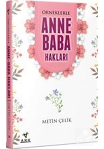 Örneklerle Anne Baba Hakları - Metin Çelik - Ark Kitapları