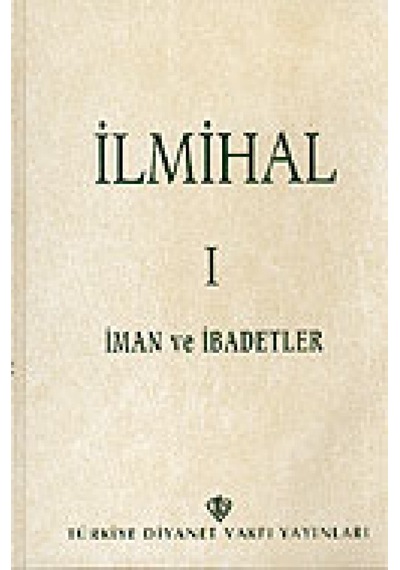 Ilmihal 1. Cilt - Iman Ve Ibadetler Kollektif Diyanet Vakfı Yay