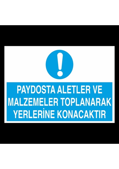 Paydosta Aletler Ve Malzemete Toplanarak Yerlerine Konacaktır Uyarı Levhası 50x70cm