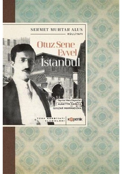 Otuz Sene Evvel İstanbul - Türk Edebiyatı Klasikleri / Sermet ...