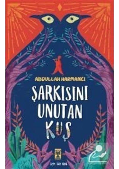 Şarkısını Unutan Kuş - Abdullah Harmancı - Timaş İlk Genç