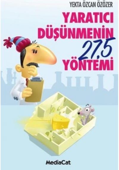 Yaratıcı Düşünmenin 275 Yöntemi - Yekta Özcan Özözer - MediaCat Yayıncılık