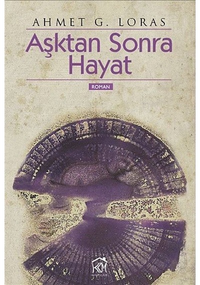 Aşktan Sonra Hayat - Ahmet G. Loras - Kurgu Kültür