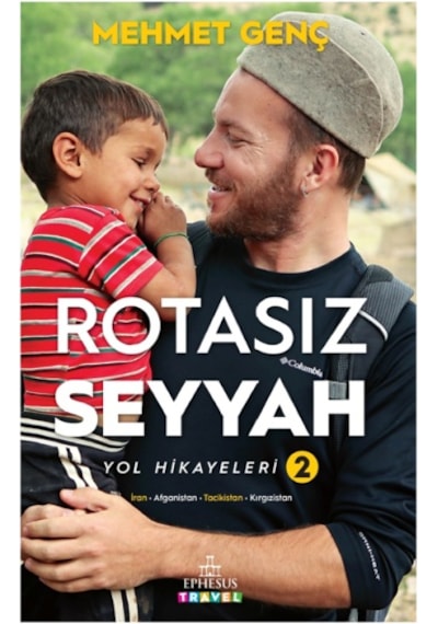 Rotasız Seyyah Yol Hikayeleri 2 -  Mehmet Genç -  Ephesus Yayınları