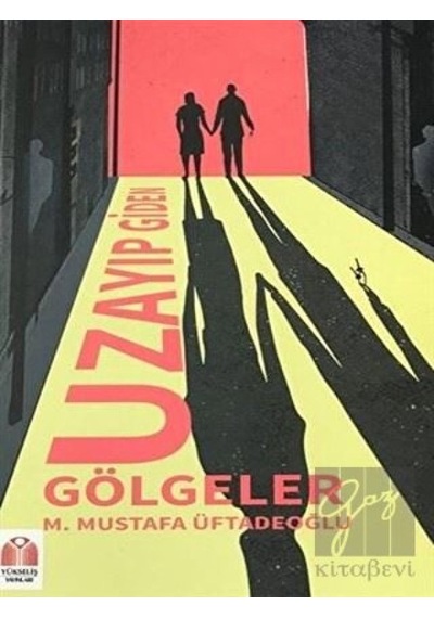 Uzayıp Giden Gölgeler - M. Mustafa Üftadeoğlu - Yükseliş Yayınları