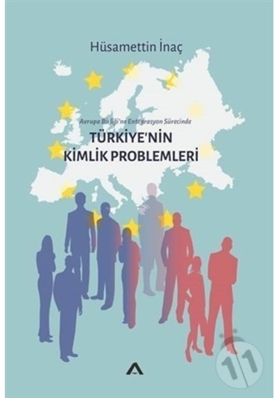 Türkiye'nin Kimlik ProblemleriAvrupa Birliği'ne Entegrasyon Sürecinde - Hüsamettin İnaç - Adres