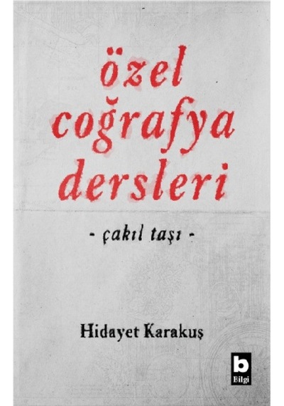 Özel Coğrafya Dersleri-Çakıl Taşı - Hidayet Karakuş - Bilgi Yayınevi