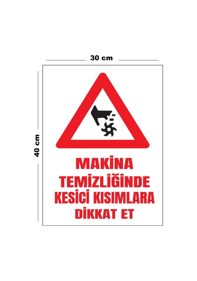 Metal Makina Temizliğinde Kesici Kısımlara Dikkat Et 30 Cm X 40 Cm A3 Büyüklüğünde Uyarı Levhası Yön