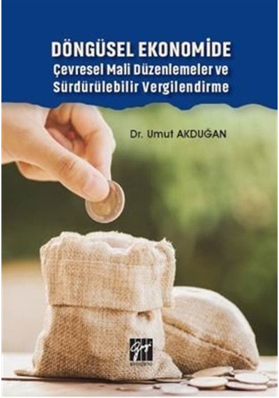 Döngüsel Ekonomide Çevresel Mali Düzenlemeler ve Sürdürülebili...