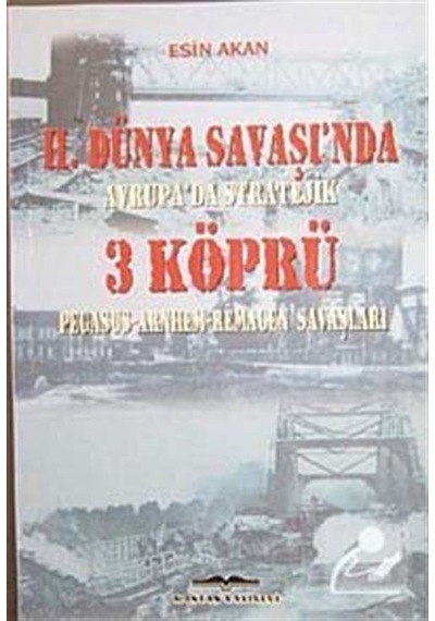 2. Dünya Savaşı'nda Avrupa'da Stratejik 3 Köprü - Esin Akan - Kastaş Yayınları