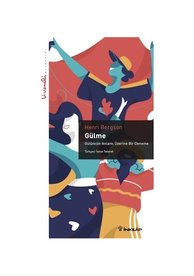 Gülme - Gülüncün Anlamı Üzerine Bir Deneme - Livaneli Kitaplığı - Henri Bergson - İnkılap Kitabevi